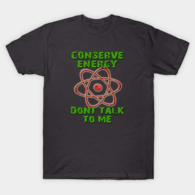 Conserve Energy T-Shirt by marengo